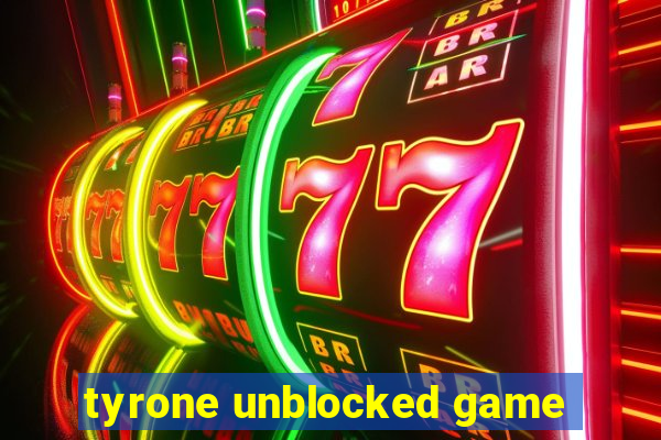 tyrone unblocked game